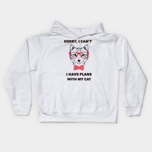 Sorry , i can't i have plans with my cat Kids Hoodie